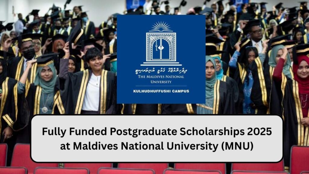 Fully Funded Postgraduate Scholarships 2025 at Maldives National University (MNU) 1 Fully Funded Postgraduate Scholarships 2025 at Maldives National University (MNU)