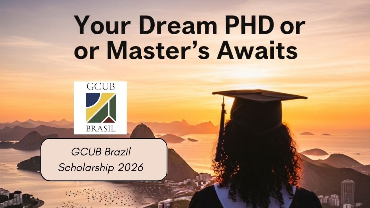 Your Dream PhD or Master’s Awaits: The Ultimate Guide to the GCUB Brazil Scholarship 2026