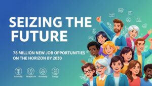 Seizing the Future: 78 Million New Job Opportunities on the Horizon by 2030