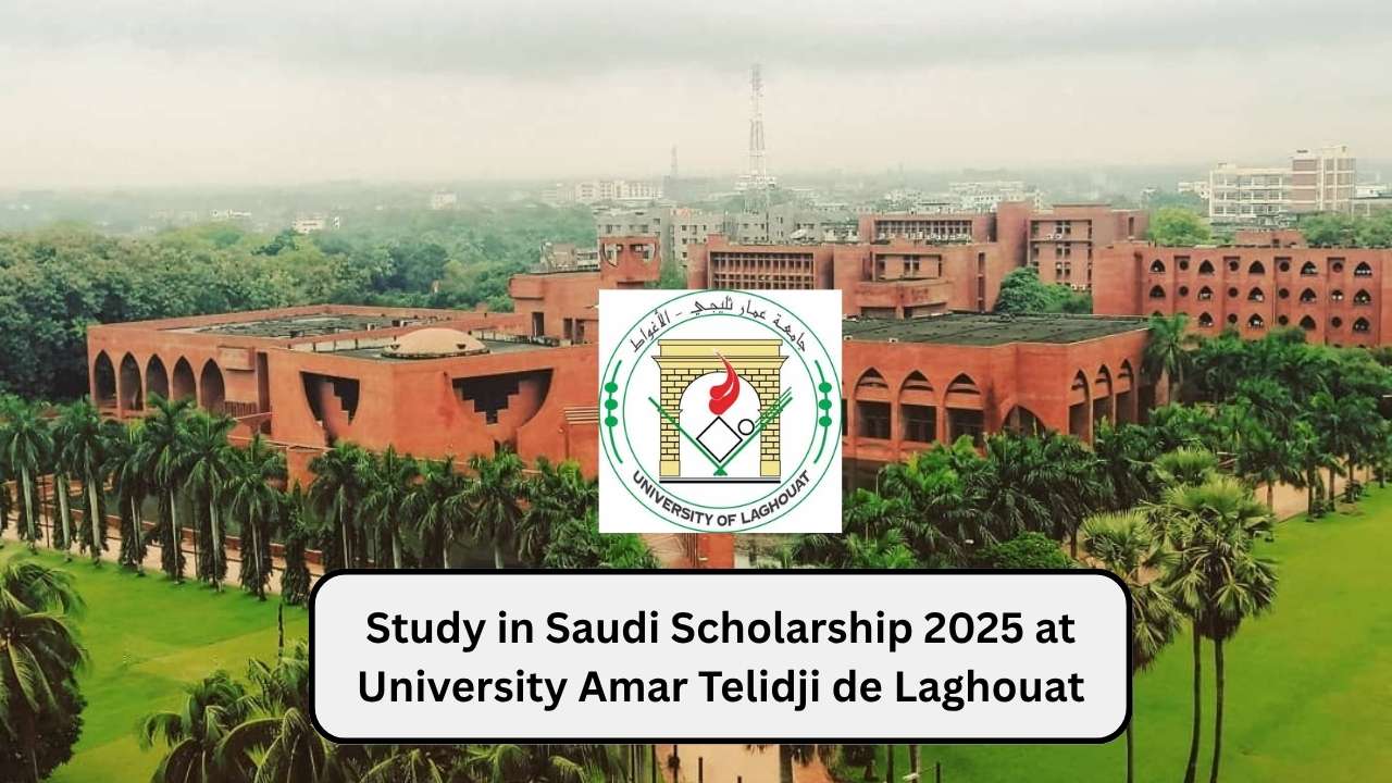Study in Saudi Scholarship 2025 at University Amar Telidji de Laghouat