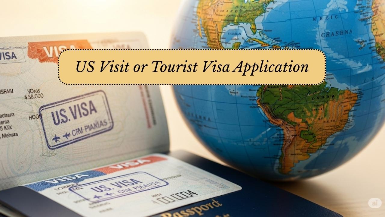 Your Essential Guide to the US Visit or Tourist Visa Application: Purpose, Eligibility, and Navigating New Policies