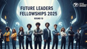 Unlock Your Vision: Navigating the Future Leaders Fellowships 2025 Round 10