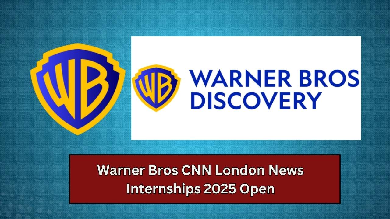 Warner Bros CNN London News Internships 2025 Open
