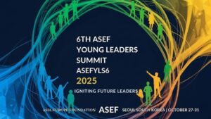 6th ASEF Young Leaders Summit (ASEFYLS6) 2025: Your Blueprint for Impact