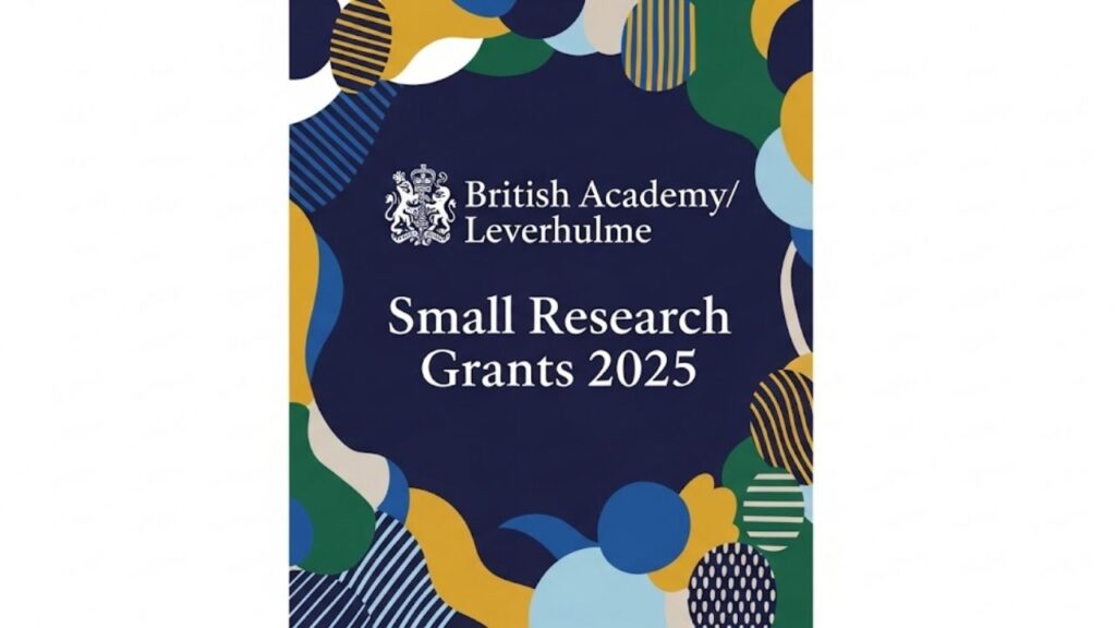 A Comprehensive Guide to British Academy/Leverhulme Small Research Grants 2025 1 A Comprehensive Guide to British Academy/Leverhulme Small Research Grants 2025