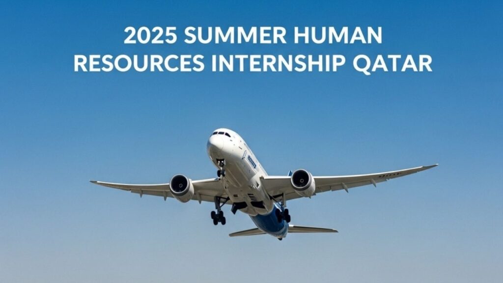Boeing’s 2025 Summer Human Resources Internship in Qatar
