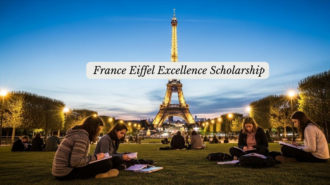 Charting Your Course to France: Eiffel Excellence Scholarship Applications to Open October 2025