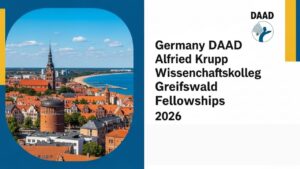 Germany DAAD Alfried Krupp Wissenschaftskolleg Greifswald Fellowships 2026: Your Ultimate Guide