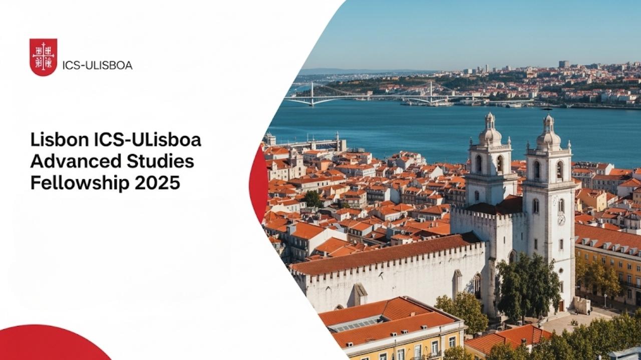 Lisbon ICS-ULisboa Advanced Studies Fellowship 2025
