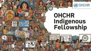 The OHCHR Indigenous Fellowship 2026 Call for Applications is Now Open!