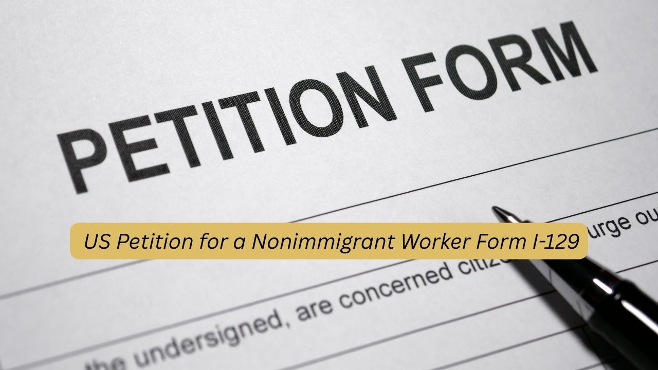 US Petition for a Nonimmigrant Worker (Form I-129)