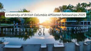 Unlock Your Potential: Navigating the University of British Columbia Affiliated Fellowships 2025