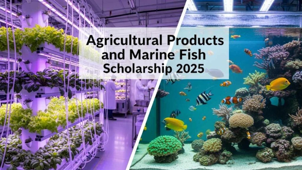Win the Agricultural Products and Marine Fish Scholarship 2025: A Step-by-Step Guide 1 Agricultural Products and Marine Fish Scholarship 2025