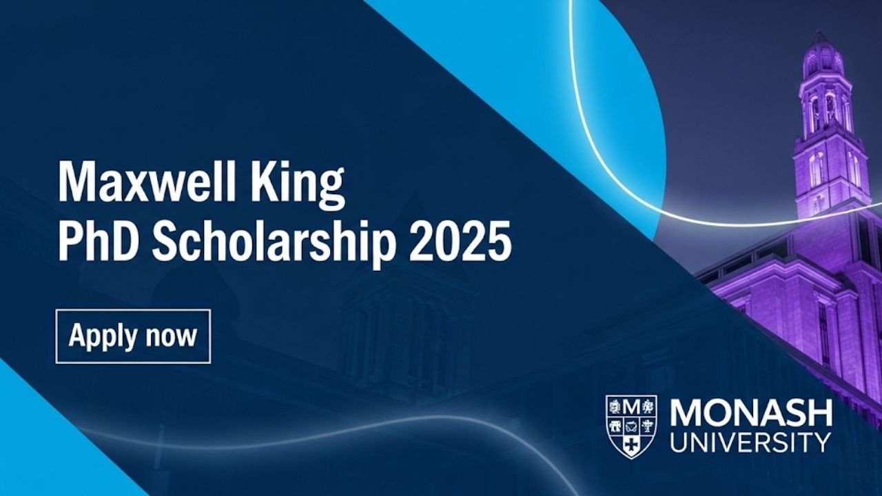 Maxwell King PhD Scholarship 2025: A Prestigious Path to Your Doctorate at Monash University