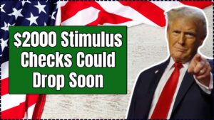 $2000 Stimulus Checks Could Drop Soon