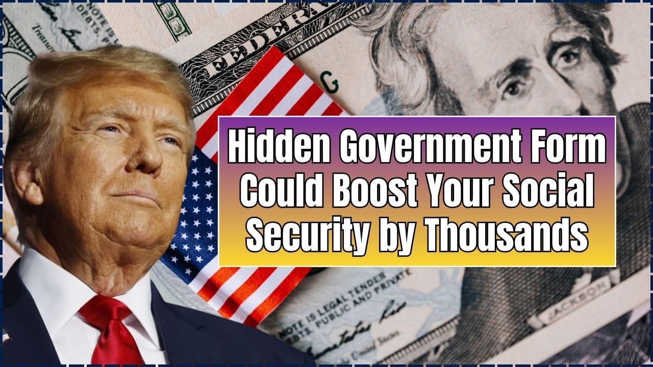 A Hidden Government Form Could Boost Your Social Security by Thousands