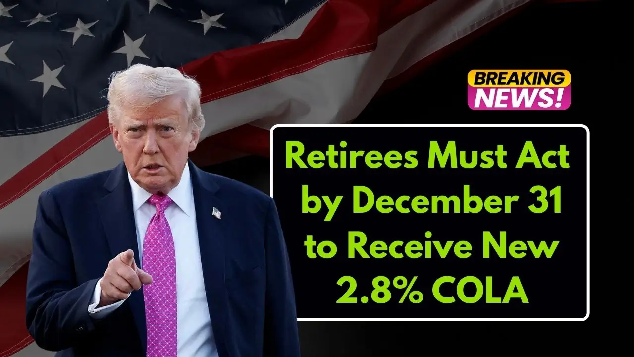 Retirees Must Act by December 31 to Receive New 2.8% COLA