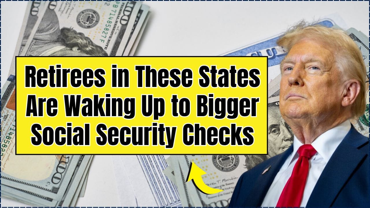 Retirees in These States Are Waking Up to Bigger Social Security Checks