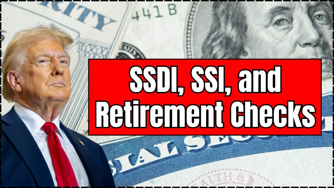 SSDI, SSI, and Retirement Checks