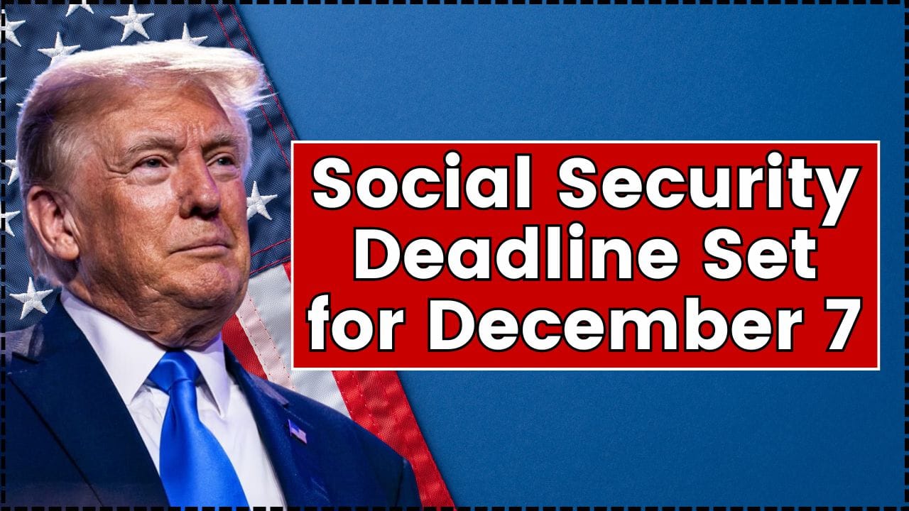 Social Security Deadline Set for December 7