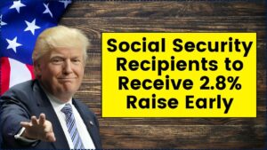 Social Security Recipients to Receive 2.8% Raise Early