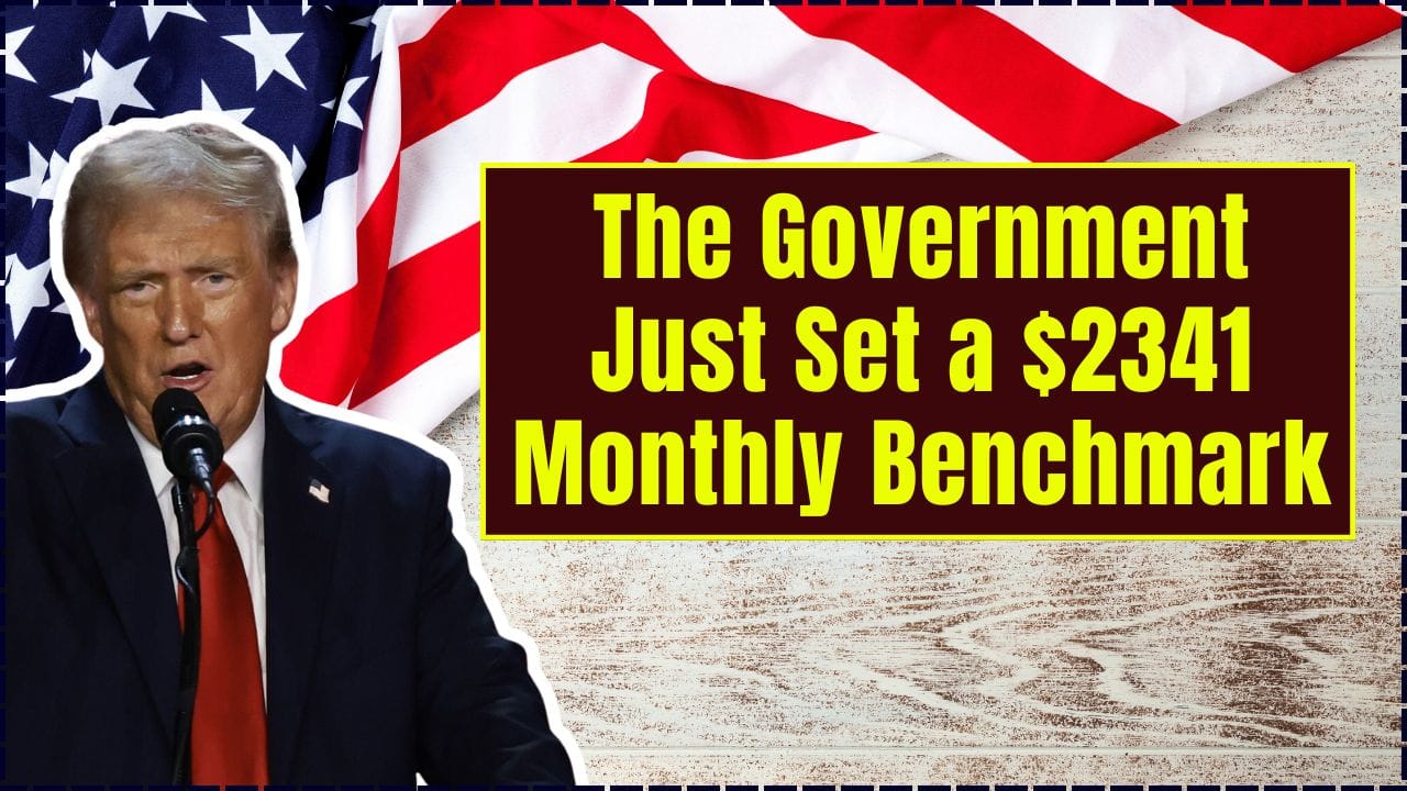 The Government Just Set a $2341 Monthly Benchmark