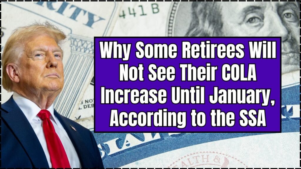 Why Some Retirees Will Not See Their COLA Increase Until January, According to the SSA 1 Why Some Retirees Will Not See Their COLA Increase Until January