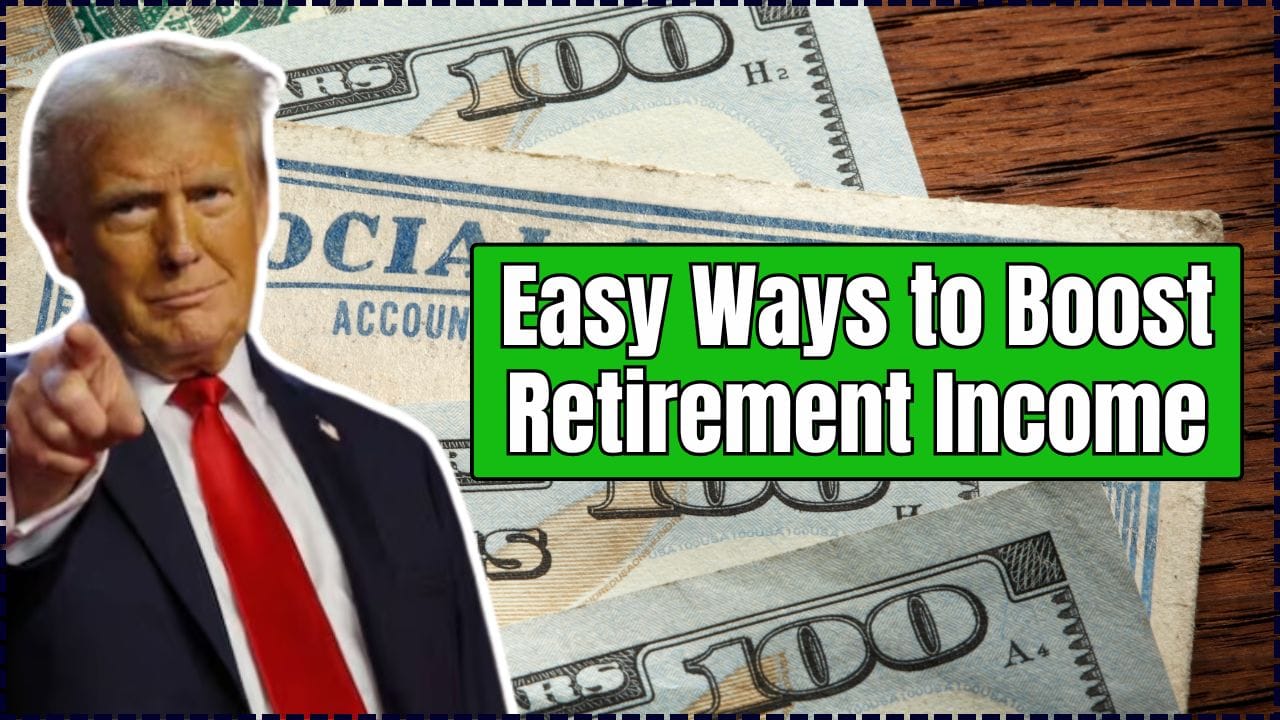 Easy Ways to Boost Retirement Income