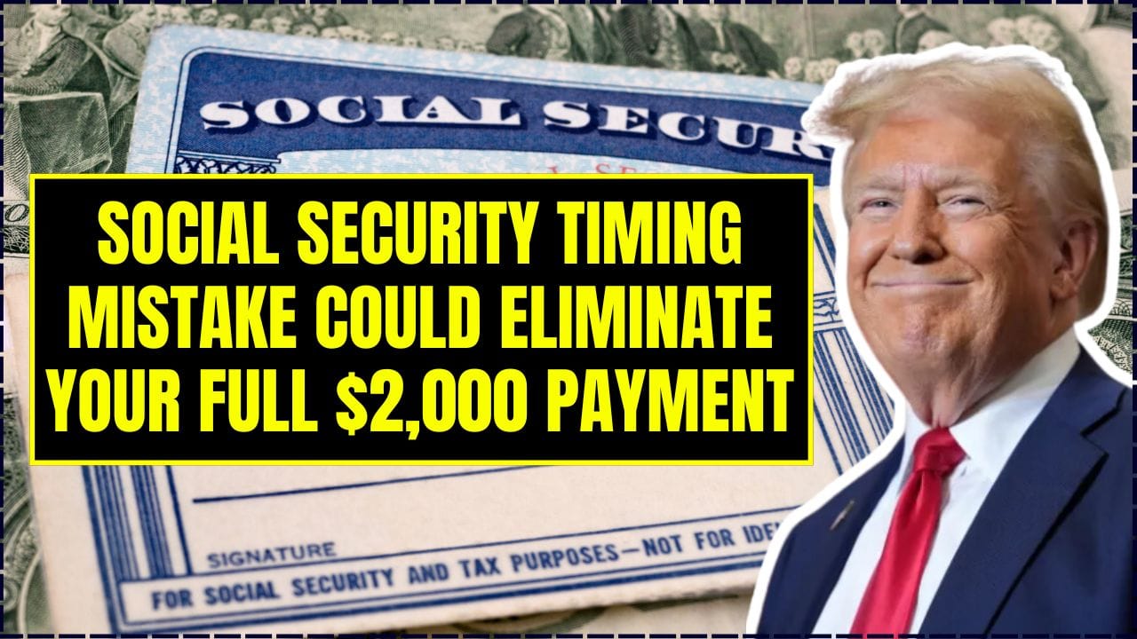Social Security Timing Mistake Could Eliminate Your Full $2,000 Payment