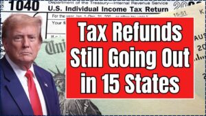 Tax Refunds Still Going Out in 15 States