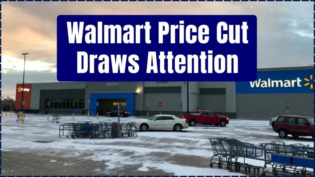 Walmart Price Cut Draws Attention